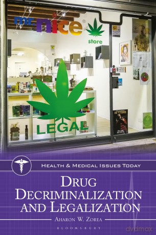 Drug Decriminalization and Legalization (Health and Medical Issues Today) - Aharon W. Zorea [KSIĄŻKA]