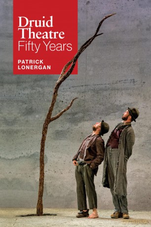 Druid Theatre: Fifty Years - Patrick Lonergan [KSIĄŻKA]