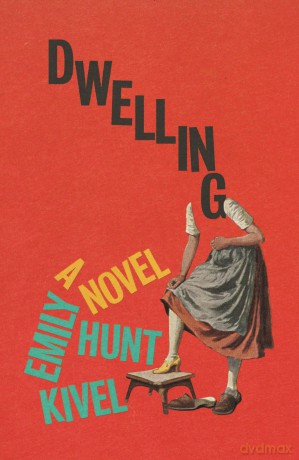 Dwelling: A Novel - Emily Hunt Kivel [KSIĄŻKA]