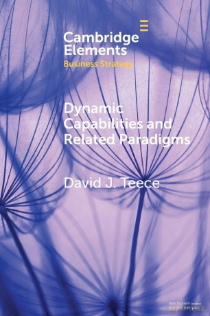 Dynamic Capabilities and Related Paradigms (Elements in Business Strategy) - David J. Teece [KSIĄŻKA]