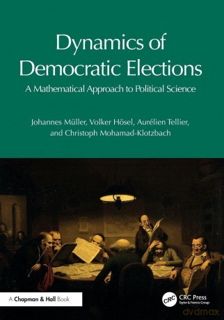 Dynamics of Democratic Elections: A Mathematical Approach to Political Science - Johannes Müller [KSIĄŻKA]