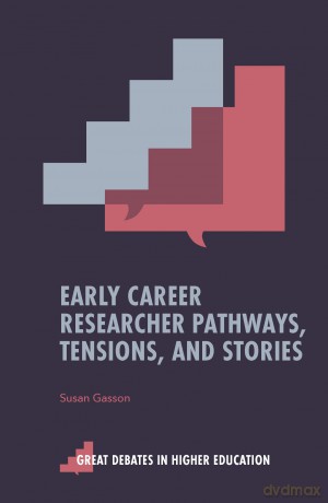 Early Career Researcher Pathways, Tensions, and Stories (Great Debates in Higher Education) - Susan Gasson [KSIĄŻKA]