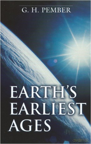 Earth's Earliest Ages - G. H. Pember [KSIĄŻKA]