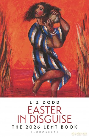 Easter in Disguise: The 2026 Bloomsbury Lent Book - Liz Dodd [KSIĄŻKA]