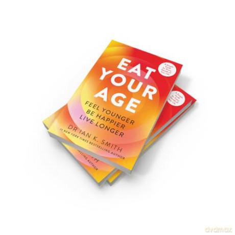 Eat Your Age: Achieve your New Year resolutions and fight the ageing process with new science- driven advice on diet, nutrition and lifestyle from a bestselling doctor - Dr. Ian K. Smith [KSIĄŻKA]