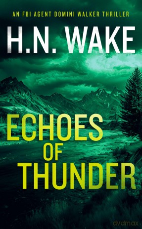 Echoes of Thunder: A Gripping FBI Crime Thriller: 4 (Dom Walker) - H.N. Wake [KSIĄŻKA]