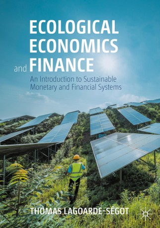 Ecological Economics and Finance: An Introduction to Sustainable Monetary and Financial Systems - Thomas Lagoarde-Ségot [KSIĄŻKA]