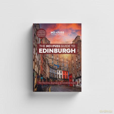 Edinburgh Travel Guide Book - The No Fuss Guide To Edinburgh (Travel Friendly) - Robbie Roams [KSIĄŻKA]