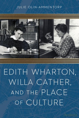Edith Wharton, Willa Cather, and the Place of Culture - Julie Olin-Ammentorp [KSIĄŻKA]