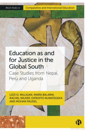 Education as and for Justice in the Global South: Case Studies from Nepal, Perú and Uganda (Bristol Studies in Comparative and International Education) - Lizzi O. Milligan [KSIĄŻKA]