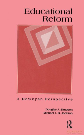 Educational Reform: A Deweyan Perspective: 10 (Critical Education Practice) - Douglas J. Simpson [KSIĄŻKA]