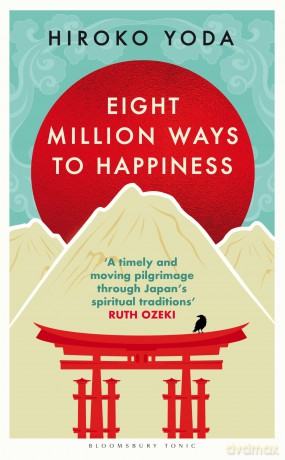 Eight Million Ways to Happiness: Wisdom from the Heart of Japan - Hiroko Yoda [KSIĄŻKA]