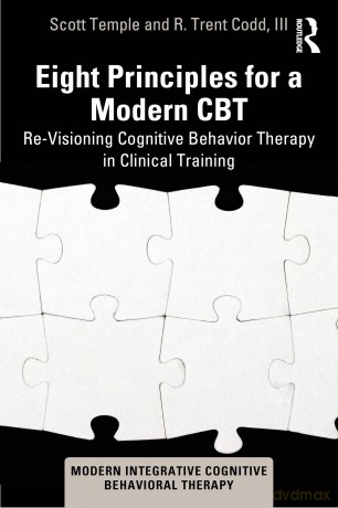 Eight Principles for a Modern CBT: Re-Visioning Cognitive Behavior Therapy in Clinical Training (Modern Integrative Cognitive Behavioral Therapy) - Scott Temple [KSIĄŻKA]