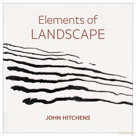 Elements of Landscape - John Hitchens: Landscape as an Index of Possibilities - Sandy Mallet [KSIĄŻKA]