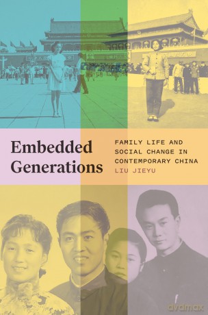 Embedded Generations: Family Life and Social Change in Contemporary China - Liu Jieyu [KSIĄŻKA]