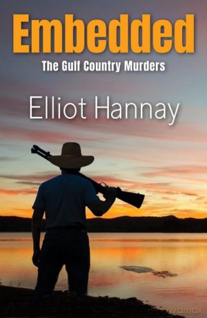 Embedded: The Gulf Country Murders - Elliot Hannay [KSIĄŻKA]