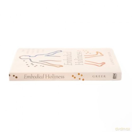Embodied Holiness: The Biblical Call to Bodily Care - Lainey Greer [KSIĄŻKA]