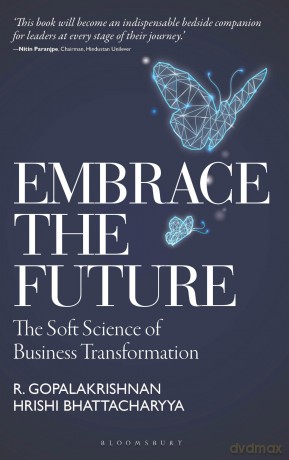 Embrace the Future: The Soft Science of Business Transformation - R Gopalakrishnan [KSIĄŻKA]