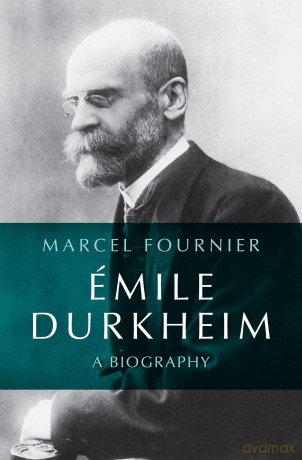 Émile Durkheim: A Biography - Marcel Fournier [KSIĄŻKA]