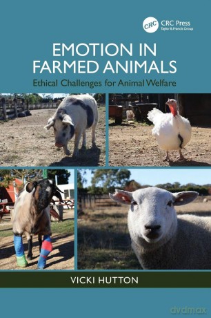 Emotion in Farmed Animals: Ethical Challenges for Animal Welfare - Vicki Hutton [KSIĄŻKA]