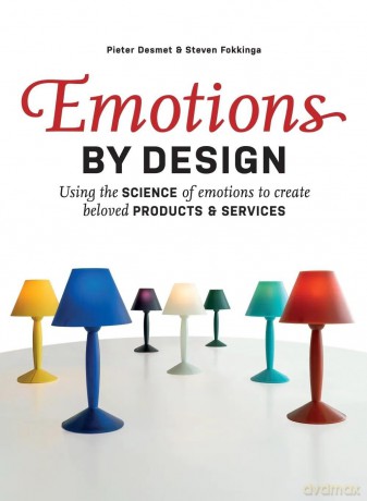 Emotions by Design: Using the Science of Emotions to Create Beloved Products and Services - Steven Fokkinga Pieter Desmet [KSIĄŻKA]