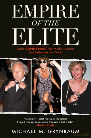 Empire of the Elite: Inside Condé Nast, the media dynasty that reshaped the world - Michael M. Grynbaum [KSIĄŻKA]