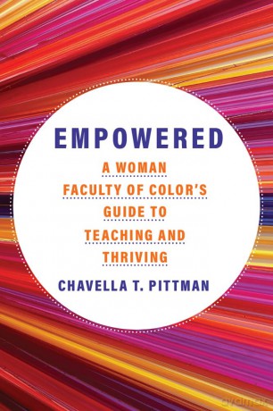 Empowered Volume 7: A Woman Faculty of Color's Guide to Teaching and Thriving (Teaching, Engaging, and Thriving in Higher Ed) - Chavella T. Pittman [KSIĄŻKA]
