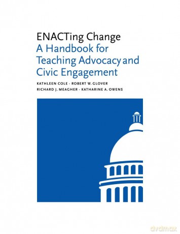 ENACTing Change: A Handbook for Teaching Advocacy and Civic Engagement (Brandeis Series in Law and Society) - Kathleen Cole [KSIĄŻKA]