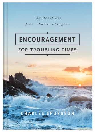 Encouragement for Troubling Times: 100 Devotions from Charles Spurgeon - Charles Spurgeon [KSIĄŻKA]
