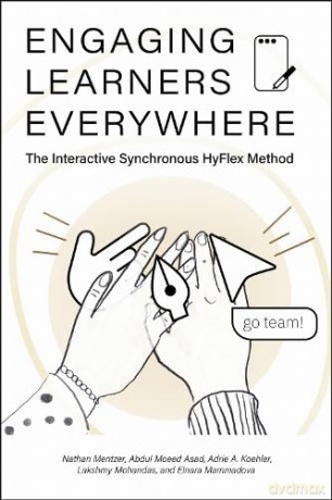 Engaging Learners Everywhere: The Interactive Synchronous HyFlex Method - Nathan Mentzer [KSIĄŻKA]