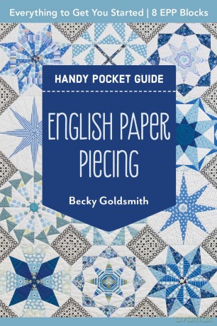 English Paper Piecing Handy Pocket Guide: Everything to Get You Started; 8 Epp Blocks - Becky Goldsmith [KSIĄŻKA]