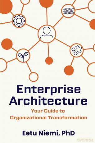 Enterprise Architecture: Your Guide to Organizational Transformation - Eetu Niemi PhD [KSIĄŻKA]