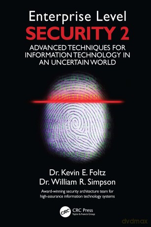 Enterprise Level Security 2: Advanced Techniques for Information Technology in an Uncertain World - Kevin E. Foltz [KSIĄŻKA]