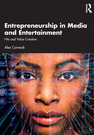 Entrepreneurship in Media and Entertainment: Hits and Value Creation - Alex Connock [KSIĄŻKA]