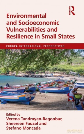 Environmental and Socioeconomic Vulnerabilities and Resilience in Small States (Europa International Perspectives) - Verena Tandrayen-Ragoobur [KSIĄŻKA]