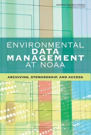 Environmental Data Management at NOAA: Archiving, Stewardship, and Access - Committee on Archiving and Accessing [KSIĄŻKA]