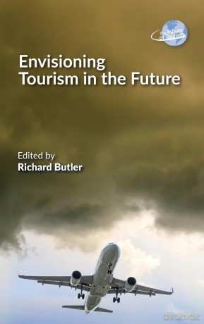 Envisioning Tourism in the Future: 14 (The Future of Tourism) - Richard Butler [KSIĄŻKA]