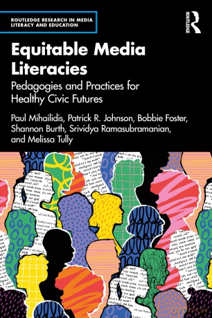 Equitable Media Literacies: Pedagogies and Practices for Healthy Civic Futures (Routledge Research in Media Literacy and Education) - Paul Mihailidis [KSIĄŻKA]