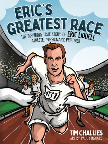 Eric's Greatest Race: The Inspiring True Story of Eric Liddell - Athlete, Missionary, Prisoner - Tim Challies [KSIĄŻKA]