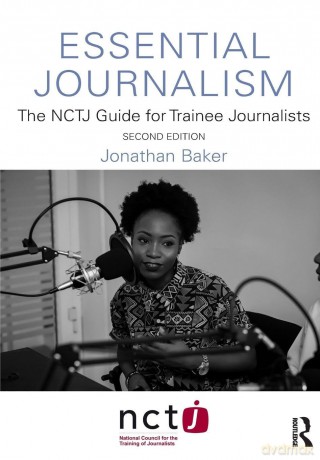 Essential Journalism: The NCTJ Guide for Trainee Journalists - Jonathan Baker [KSIĄŻKA]