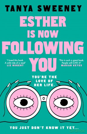 Esther is Now Following You: Don't miss the must-read debut everyone is talking about, Baby Reindeer by way of Marian Keyes - Tanya Sweeney [KSIĄŻKA]