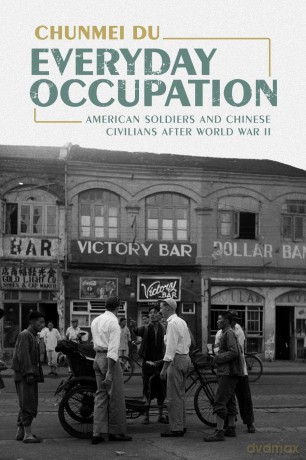 Everyday Occupation: American Soldiers and Chinese Civilians after World War II - Du [KSIĄŻKA]