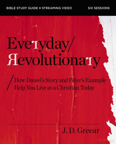 Everyday Revolutionary Bible Study Guide plus Streaming Video: How Daniel's Story and Peter's Example Help You Live as a Christian Today - J.D. Greear [KSIĄŻKA]
