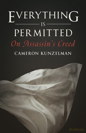 Everything Is Permitted: On Assassin's Creed - Cameron Kunzelman [KSIĄŻKA]
