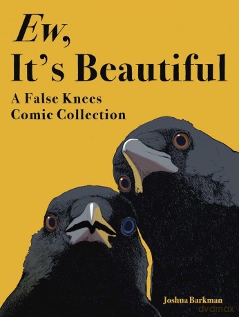 Ew, It's Beautiful: A False Knees Comic Collection - Joshua Barkman [KOMIKS]