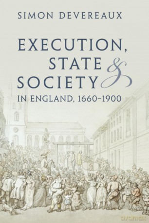Execution, State and Society in England, 1660-1900 (Studies in Legal History) - Simon Devereaux [KSIĄŻKA]