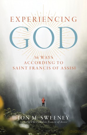 Experiencing God: 36 Ways According to Saint Francis of Assisi - Jon M. Sweeney [KSIĄŻKA]