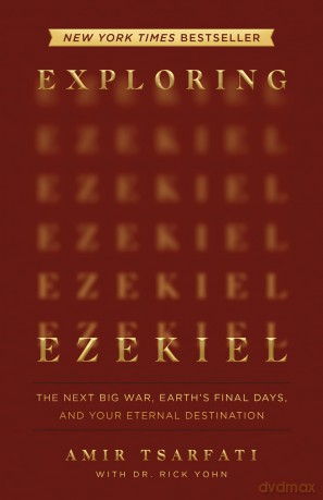 Exploring Ezekiel: The Next Big War, Earth's Final Days, and Your Eternal Destination - Amir; Yohn, Rick Tsarfati [KSIĄŻKA]