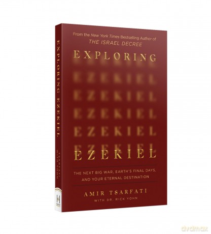 Exploring Ezekiel: The Next Big War, Earth's Final Days, and Your Eternal Destination - Amir; Yohn, Rick Tsarfati [KSIĄŻKA]