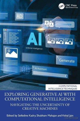 Exploring Generative AI with Computational Intelligence: Navigating the Uncertainty of Creative Machines (Computational Intelligence Techniques) - Seifedine Kadry [KSIĄŻKA]